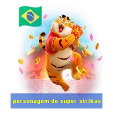 personagem do super strikas